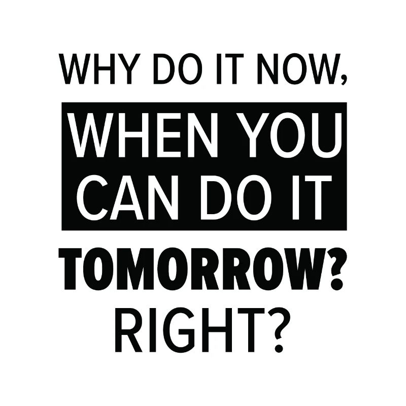 Procrastinator Relaxation Typography Work