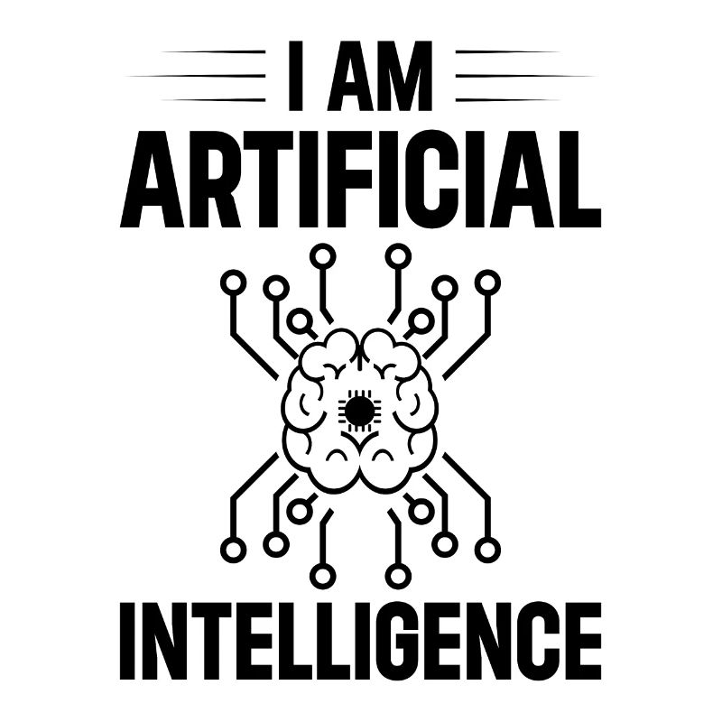I Am Artificial Intelligence - Ai Artificial Intel