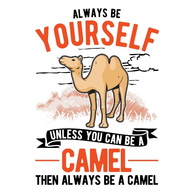Always be yourself Camel Großkamel Kamel