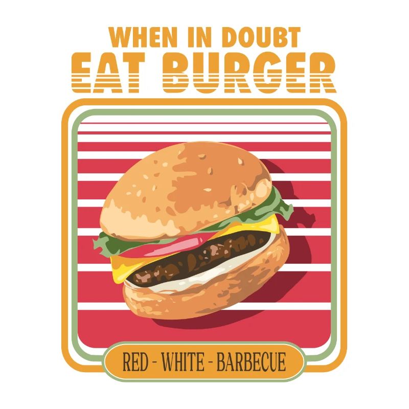 When in doubt eat burger