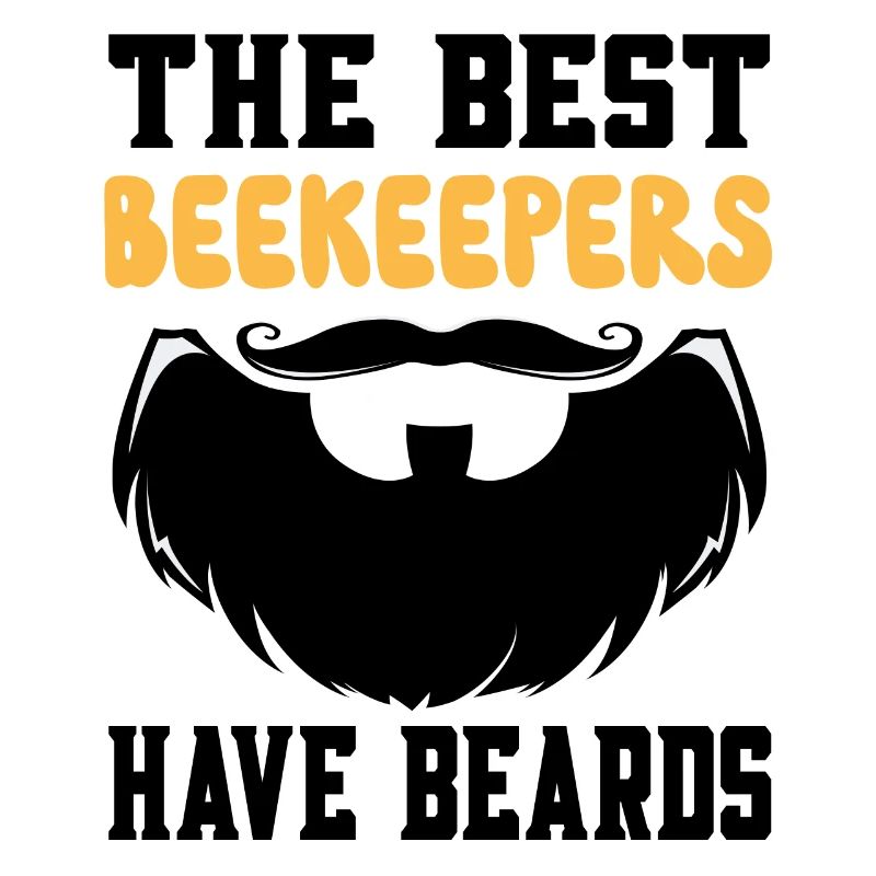 The best Beekeepers have beards - Beekeeper Bee