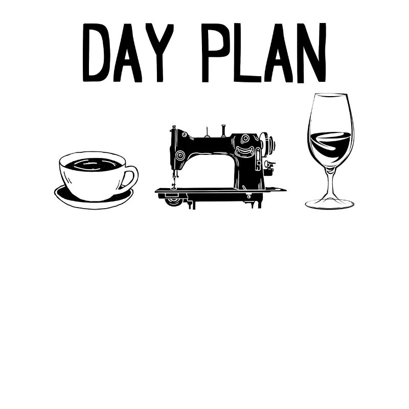 Sewing Day Plan Sewing Machine Funny Sewing Ideas