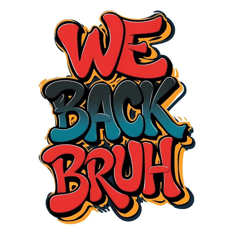 Street Art We Back Bruh Graffit, Back School