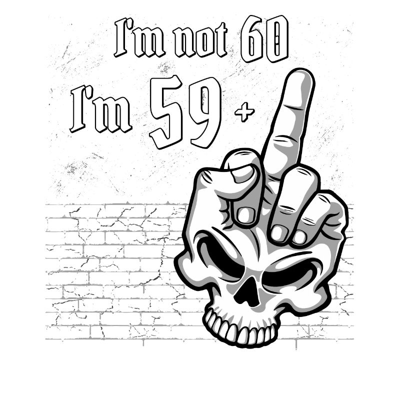 60. Geburtstag - Ich bin nicht 60, ich bin 59 Plus 1 Mitte