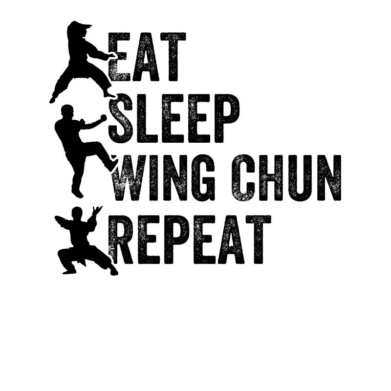 Manger Dormir Wing Chun Répéter - Combattant de Wing Chun