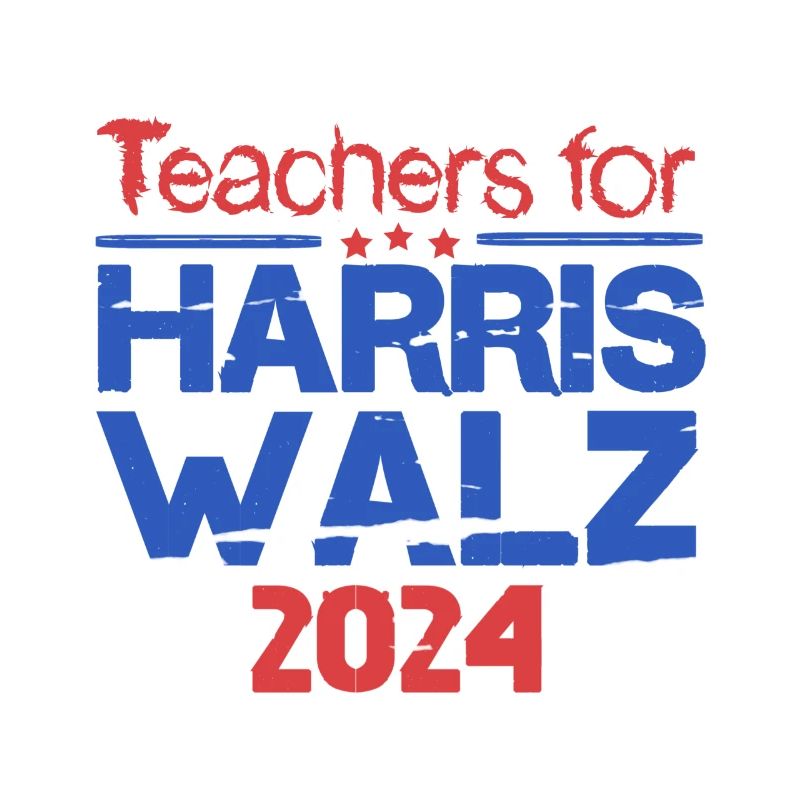 Teacher for Harris Walz 2024