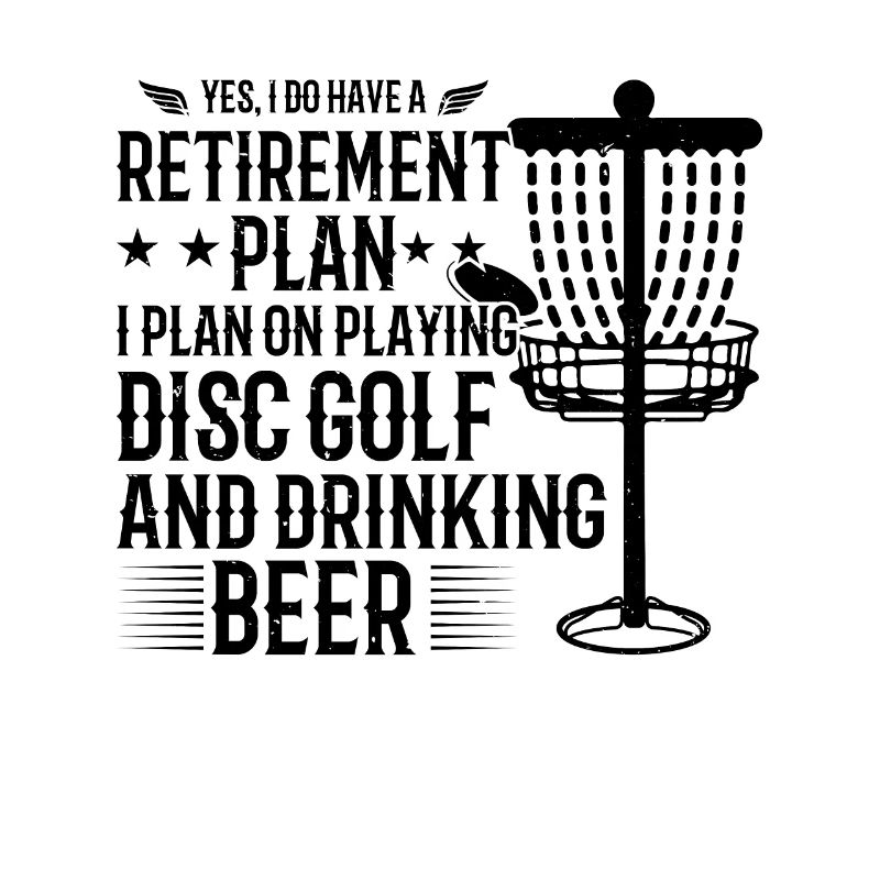 Yes I Do Have A Retirement Plan Disc Golf