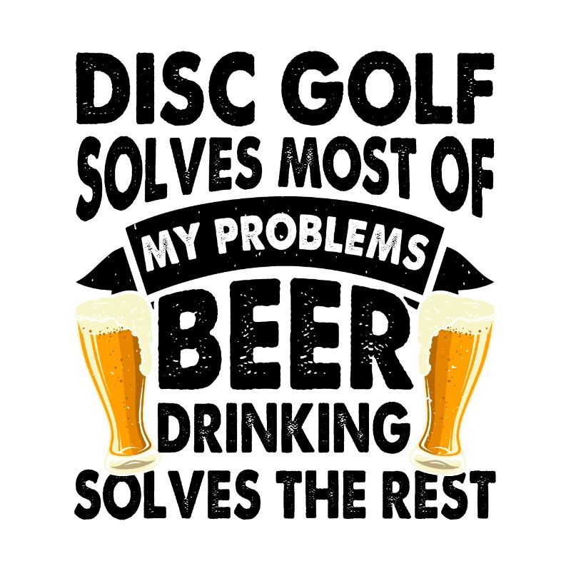Disc Golf Solves Most Of My Problems Beer