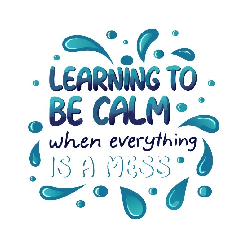 LEARNING TO BE CALM