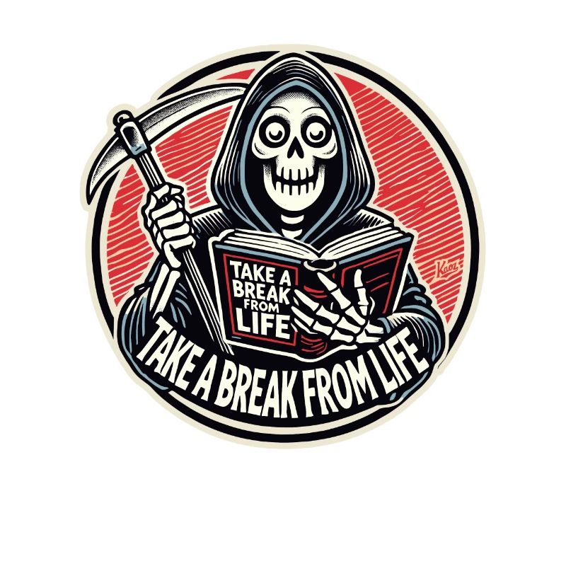 Grim Reaper reads "Take a break from life"
