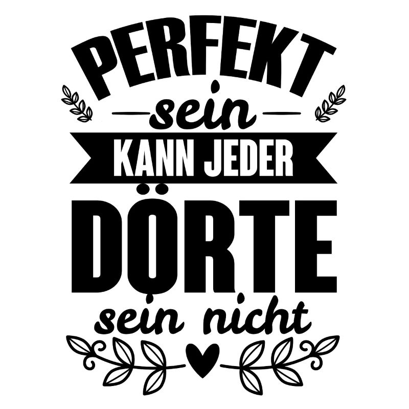 Dörte - Perfekt Sein Kann Jeder Dörte Sein Nicht
