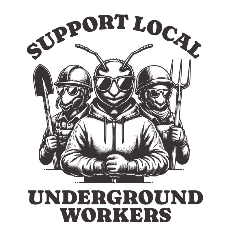 Support Local Underground Workers Lustiges Ant
