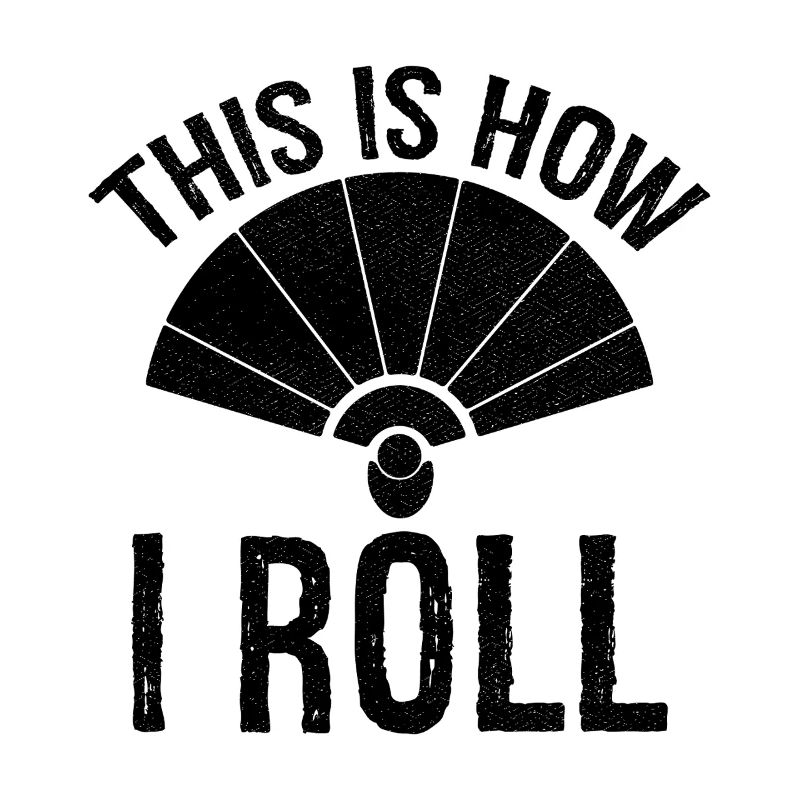 this is how I roll hand fan