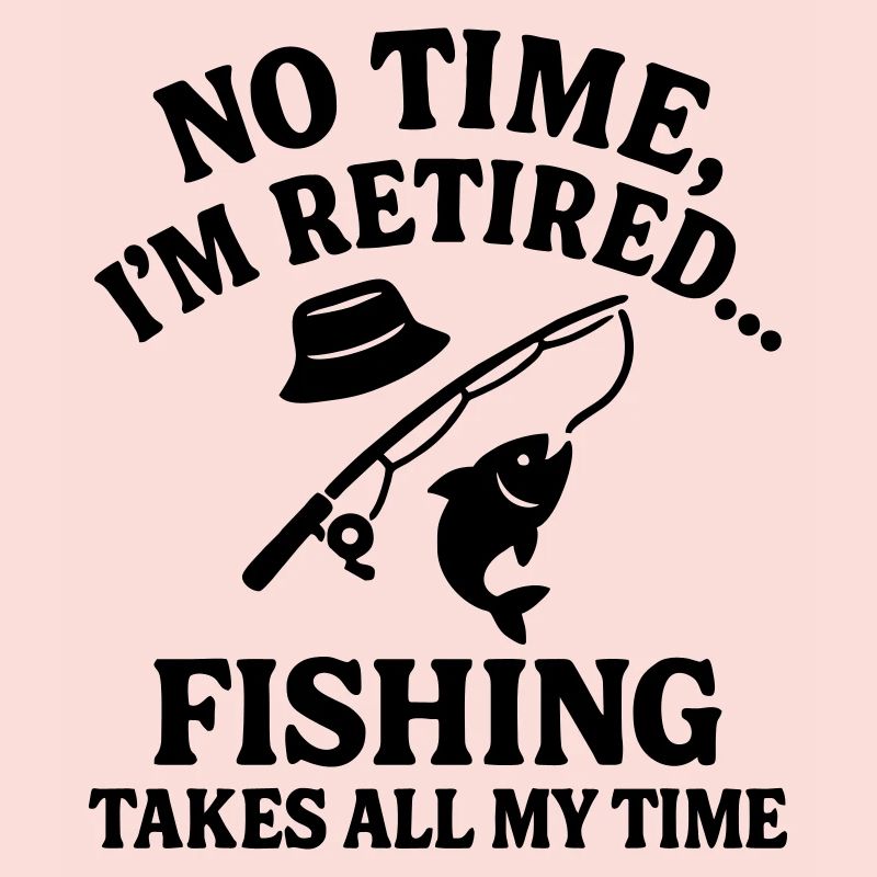 Pas de temps que je sois à la retraite Appels de pêche