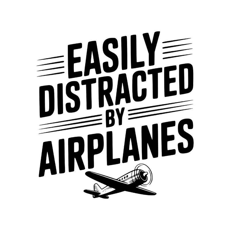 Easily Distracted by Airplanes