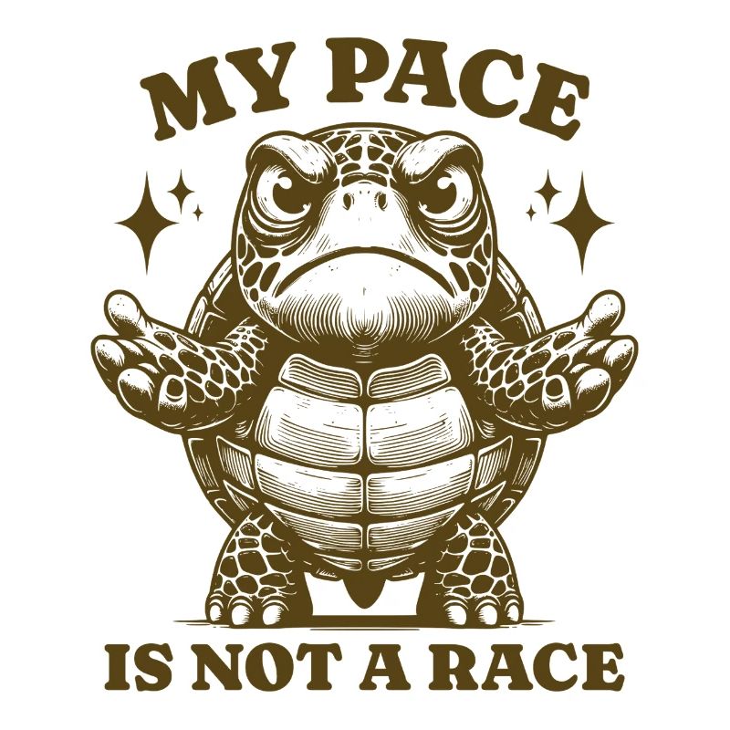 My Pace Is Not A Race Funny Turtle Time Saying
