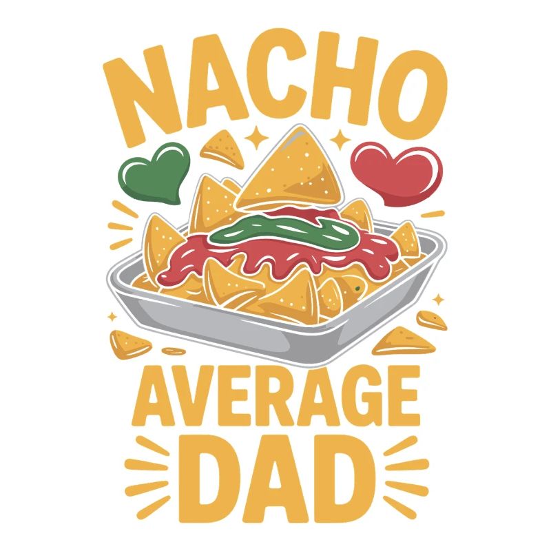 Nacho Average Dad Funny Design
