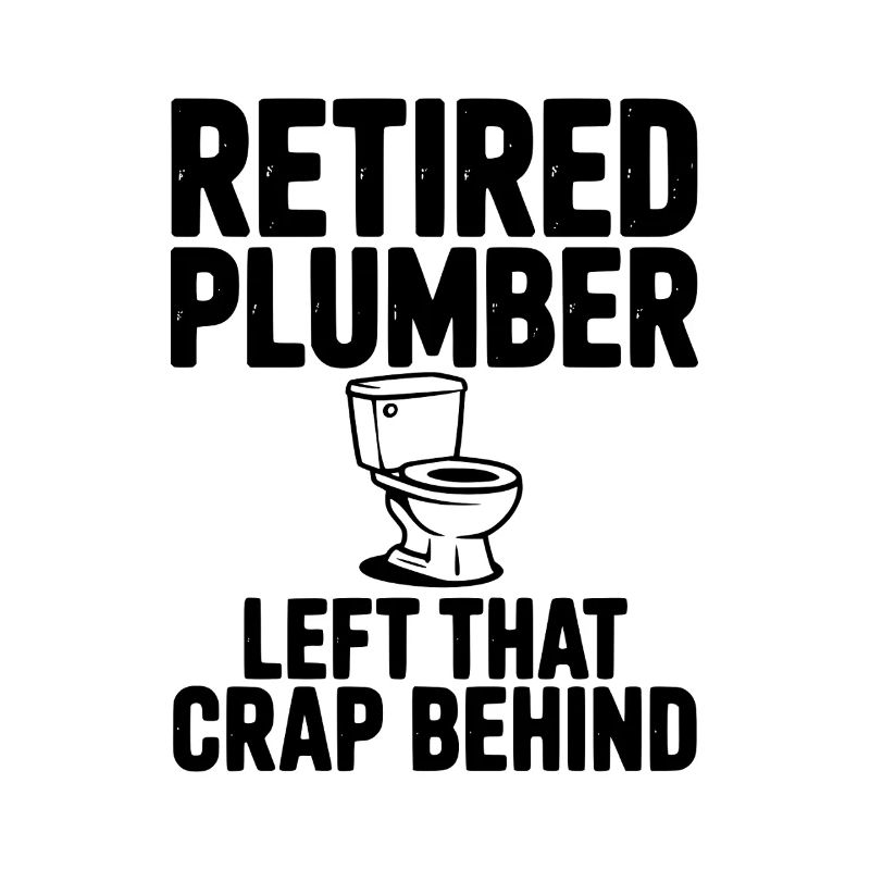 Retired Plumber Left That Crap Behind