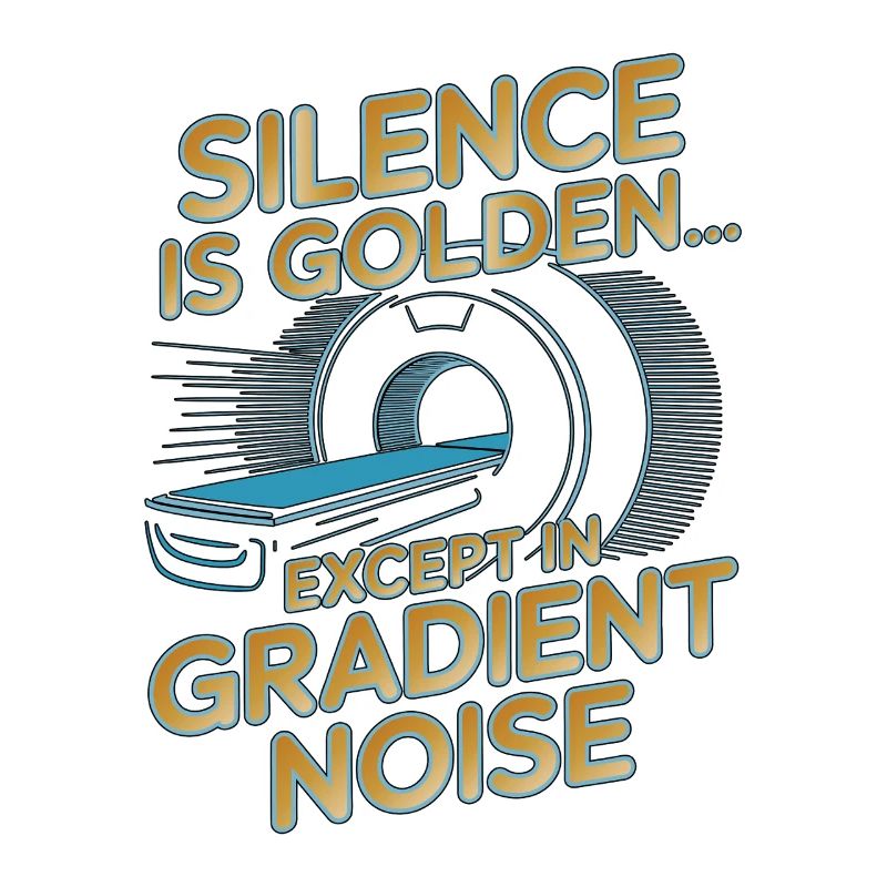 MRI Tech Silence Is Golden Rad Tech MRI Imaging