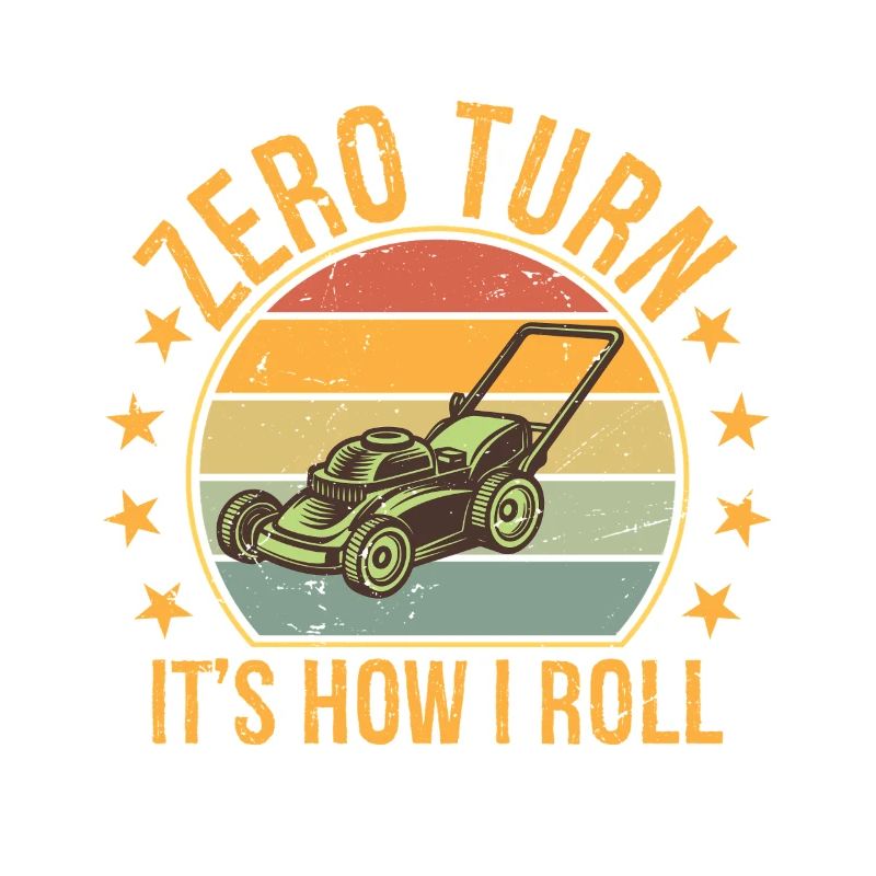 Zero Turn It's How I Roll Landscaper Gardener