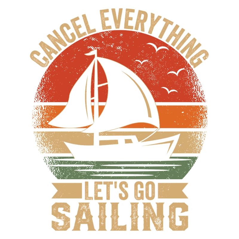 Cancel Everything Let's Go Sailing Captain Sail
