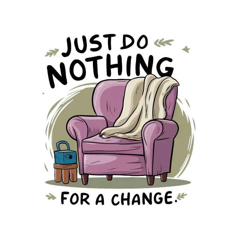 For a change, just do nothing.