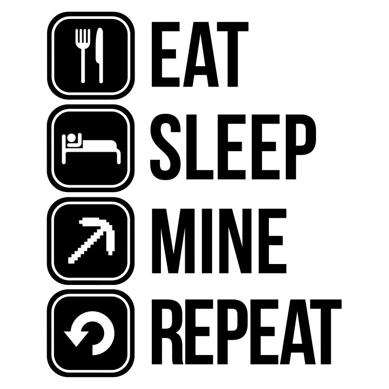eat sleep mine repeat