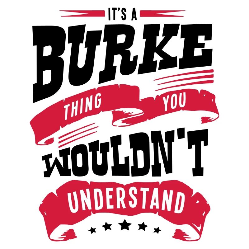 burke name thing you wouldnt understand