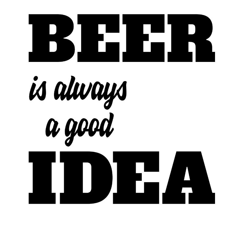 Beer is always a good idea