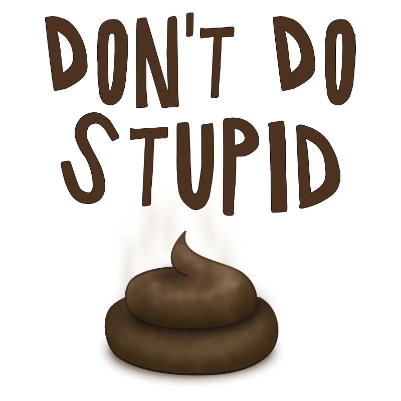 Ne fais pas de merde stupide - fun4m3