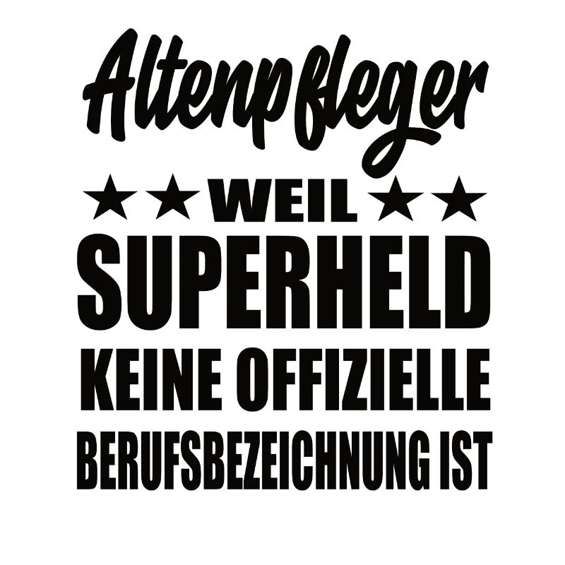 Altenpfleger Superheld Spruch