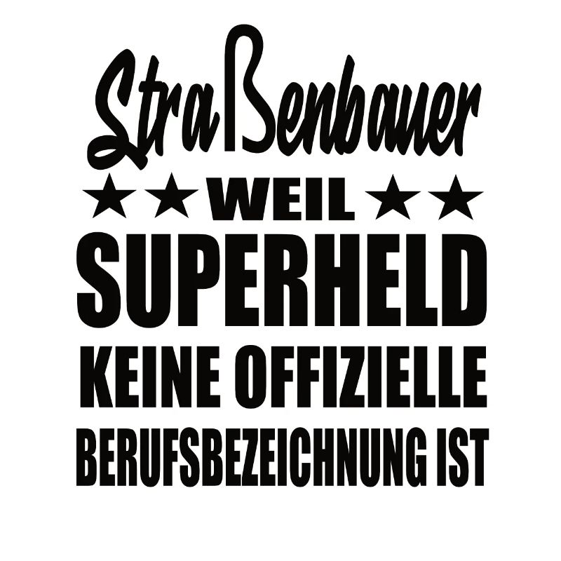 Straßenbauer Superheld Spruch
