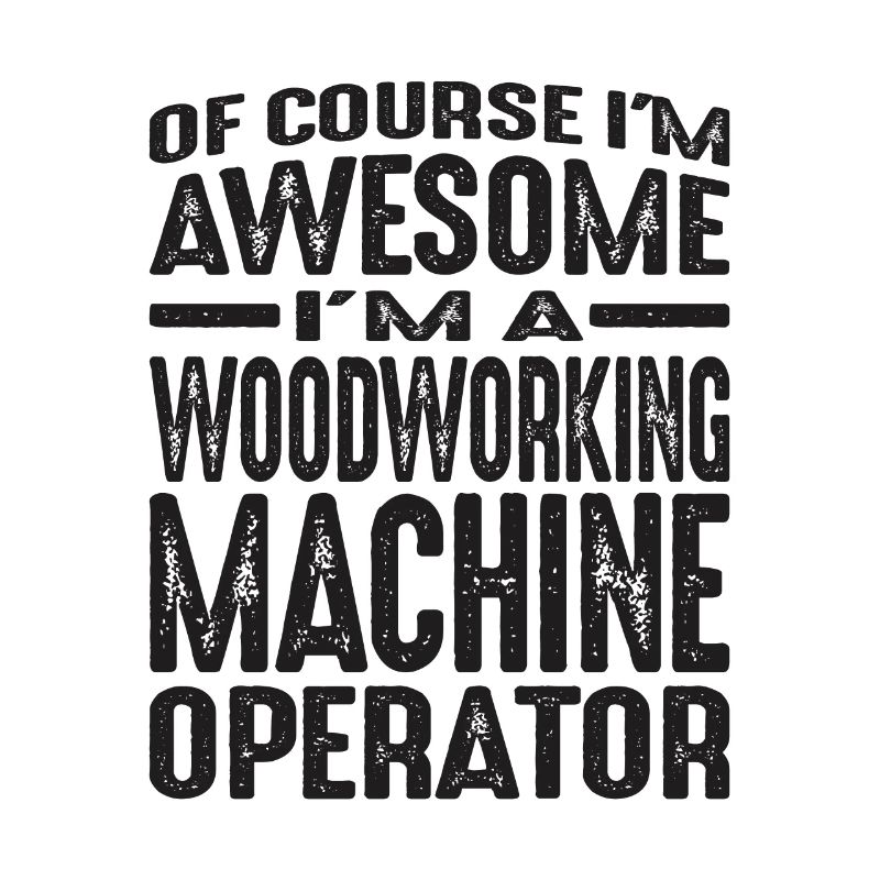 Woodworking Machine Operator - Awesome