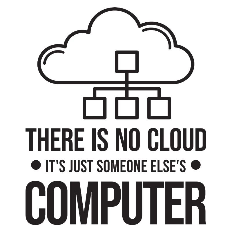 Il n’y a pas de cloud, c’est juste celui de quelqu’un d’autre