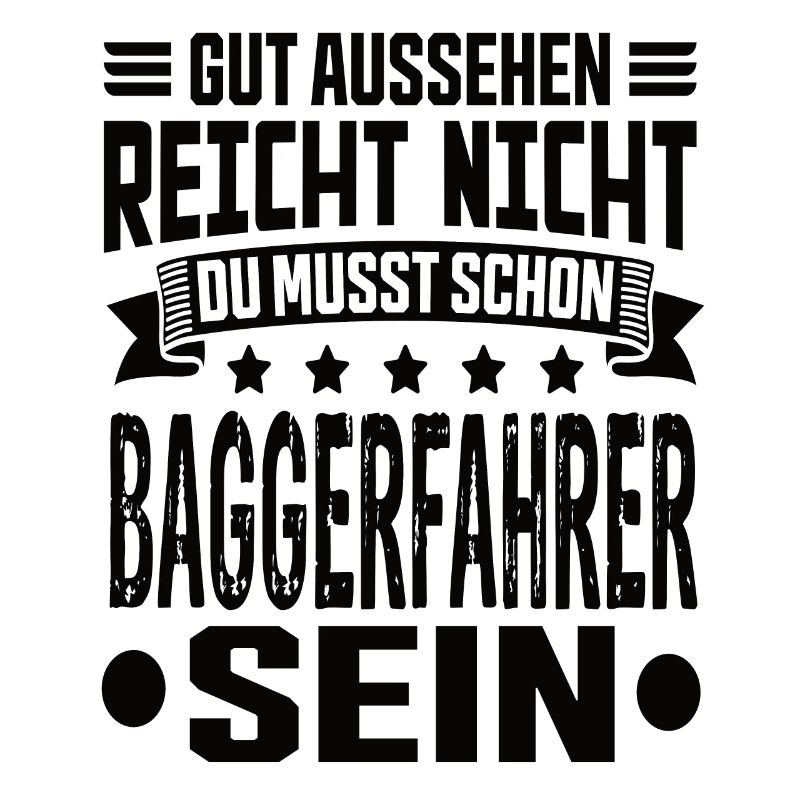 Baggerfahrer Bagger Tiefbau Baugeräteführer Spruch