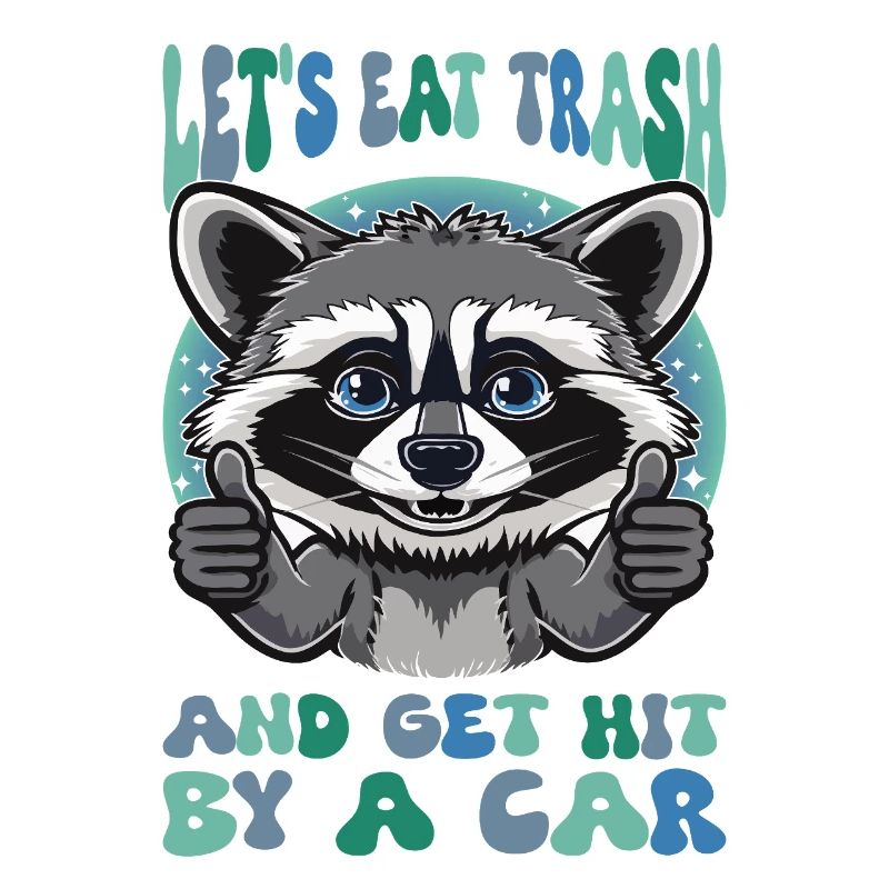 Eat Trash Waschbär Sarkasmus