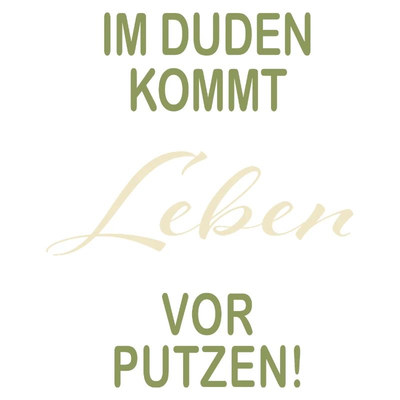 Leben vor Putzen lustiger Duden Spruch