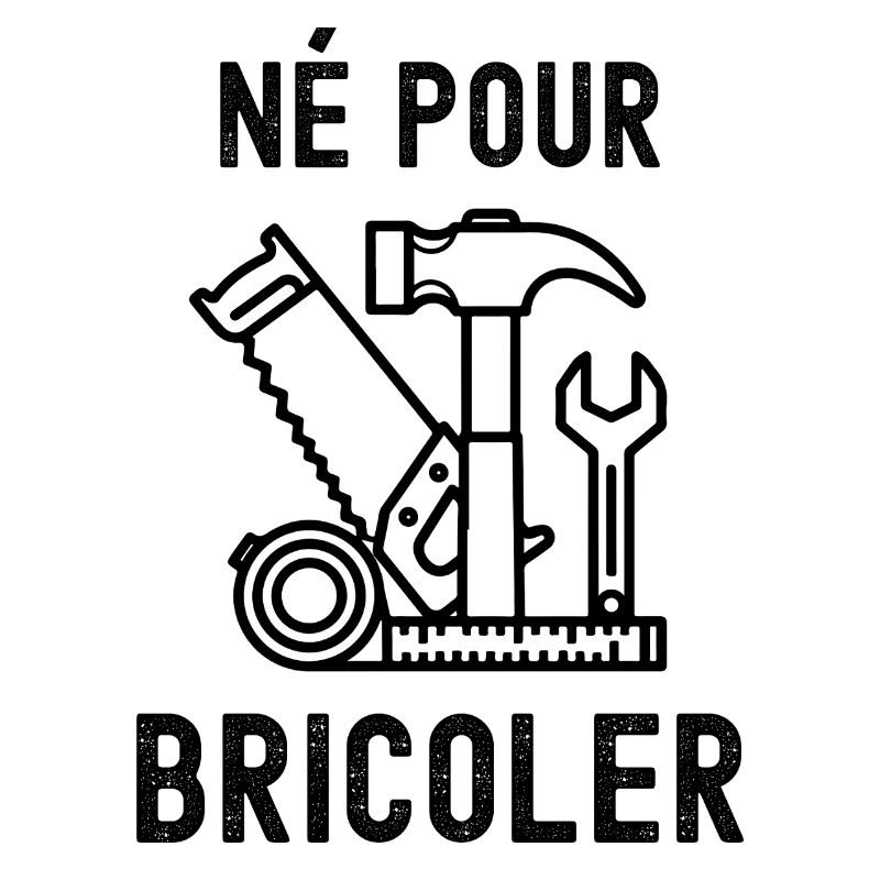 Né pour bricoler 