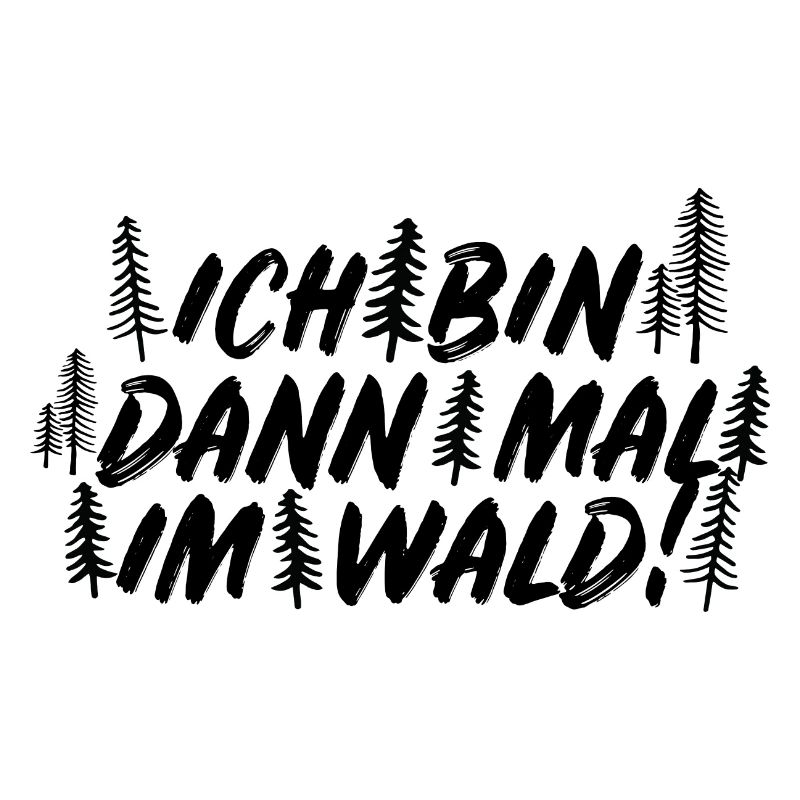 Ich bin dann mal im Wald Holzfäller Axt Spruch