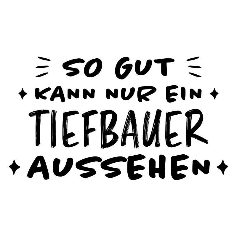 Tiefbauer Beruf Lustiger Spruch Tiefbauer Geschenk