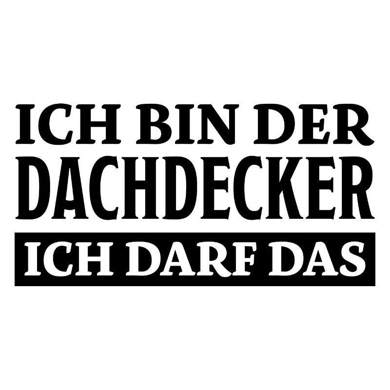Dachdecker Spruch Lustiges Dachdecker Geschenk