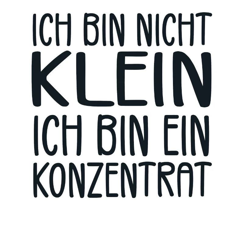Ich bin nicht klein Ich bin ein Konzentrat