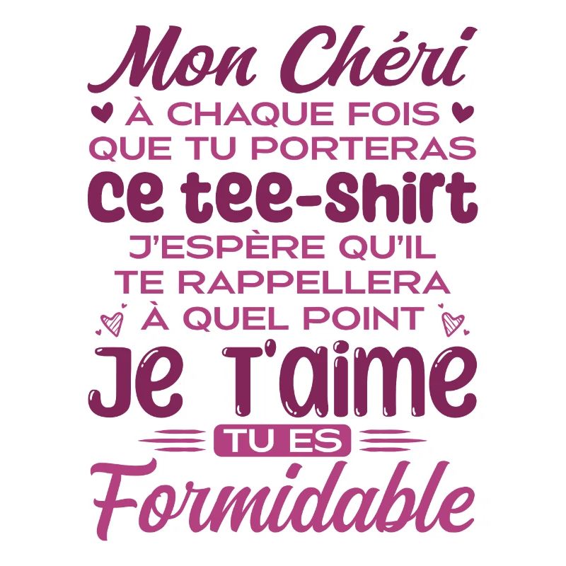 Mon Chéri Je T'aime Tu Es Formidable