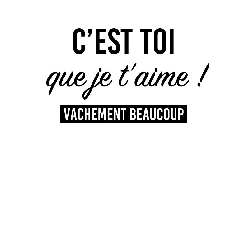 C'est toi que je t'aime. Idée pour saint valentin