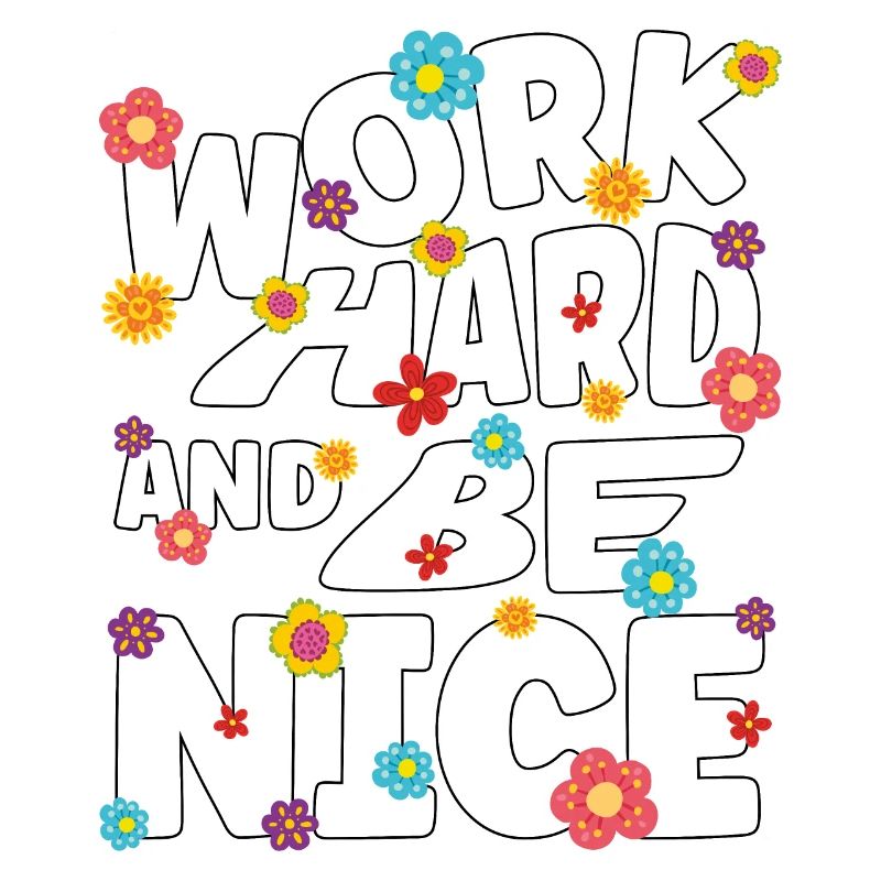 Work hard and be nice