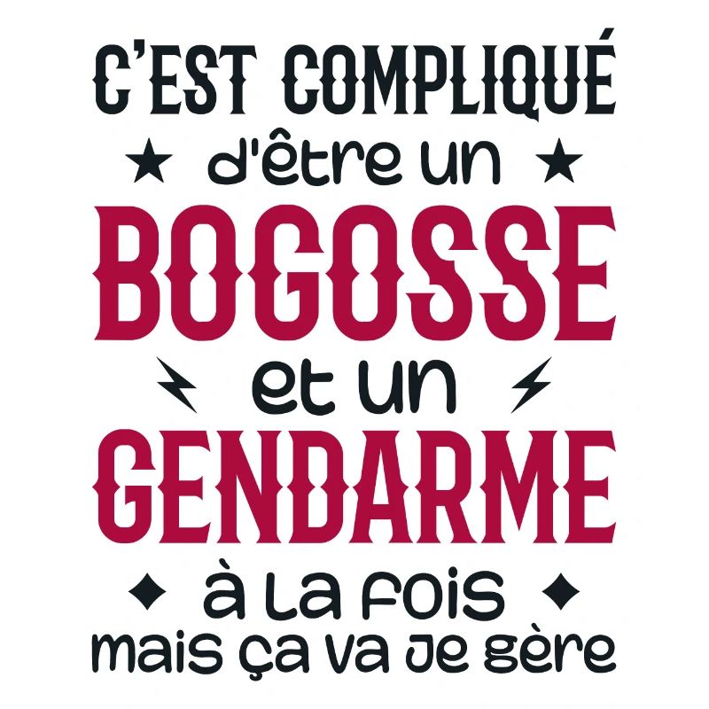 It's complicated to be a bogosse and a gendarme