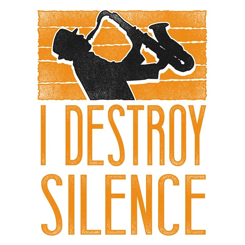 Saxophone I Destroy Silence