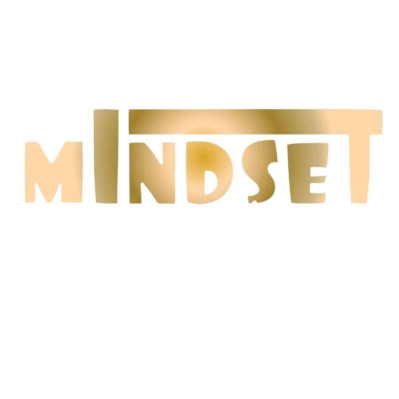 Mindset is everything