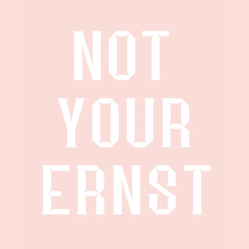 Not Your Ernst Ernsthaft Coole Sprüche Geschenke