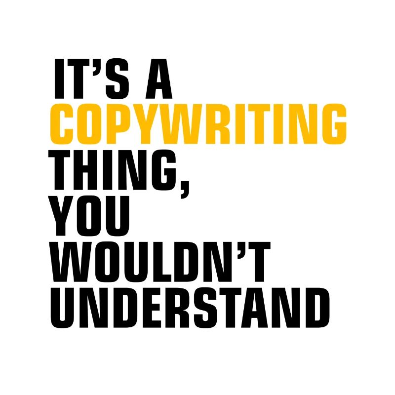 It's A Copywriting Thing, You Wouldn't Understand